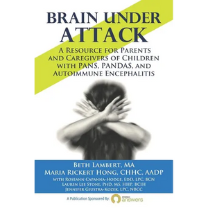 Brain Under Attack: A Resource for Parents and Caregivers of Children with PANS, PANDAS, and Autoimmune Encephalitis - Paperback