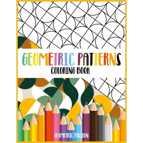 Geometric Patterns Coloring Book: A Relaxing Coloring book for adults with mindfulness and stress relief patterns - Paperback