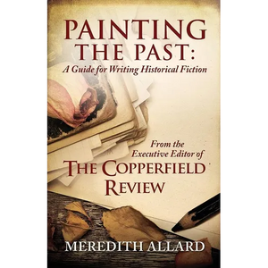 Painting the Past: A Guide for Writing Historical Fiction - Paperback