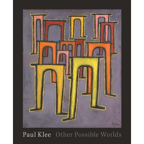 Paul Klee: Other Possible Worlds - Hardcover