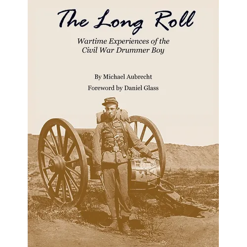 The Long Roll: Wartime Experiences of the Civil War Drummer Boy - Paperback