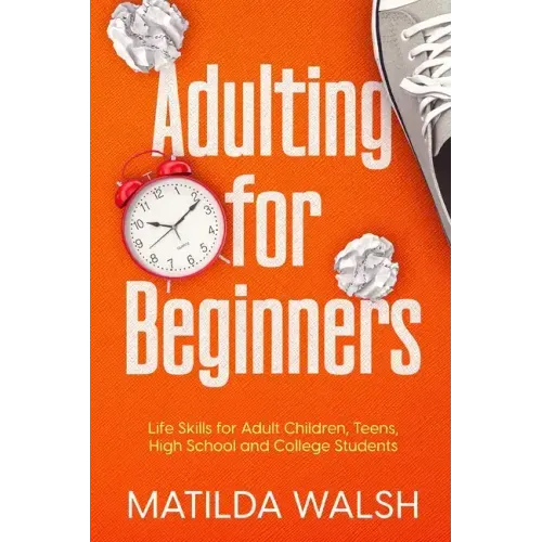 Adulting for Beginners - Life Skills for Adult Children, Teens, High School and College Students The Grown-up's Survival Gift - Paperback