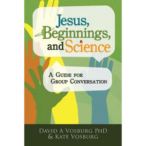Jesus, Beginnings, and Science: A Guide for Group Conversation - Paperback