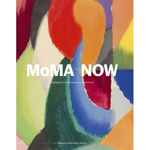 Moma Now: Highlights from the Museum of Modern Art, New York - Hardcover