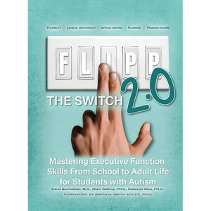 Flipp the Switch 2.0: Mastering Executive Function Skills from School to Adult Life for Students with Autism - Paperback