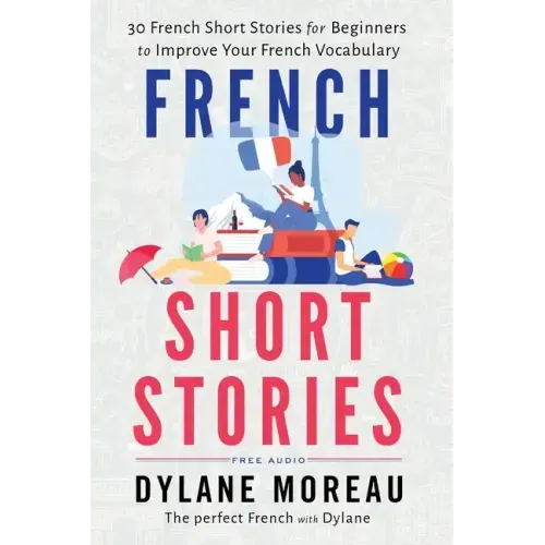 French Short Stories: Thirty French Short Stories for Beginners to Improve your French Vocabulary - Paperback