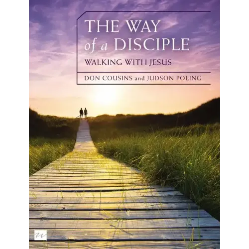 The Way of a Disciple: Walking with Jesus: How to Walk with God, Live His Word, Contribute to His Work, and Make a Difference in the World - Paperback