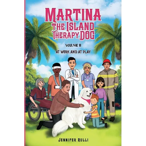 MARTINA The Island Therapy Dog: Volume 2 At Work and at Play - Paperback