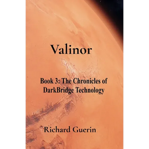 Valinor: Book 3: The Chronicles of DarkBridge Technology - Paperback