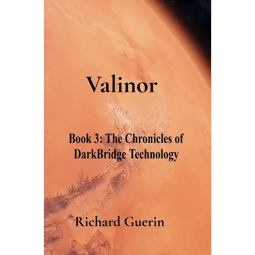Valinor: Book 3: The Chronicles of DarkBridge Technology - Paperback