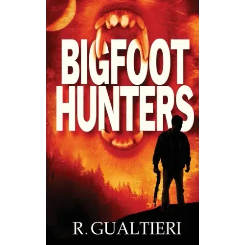 Bigfoot Hunters: A Cryptid Thriller - Paperback
