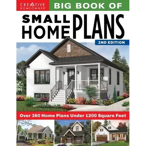Big Book of Small Home Plans, 2nd Edition: Over 360 Home Plans Under 1200 Square Feet - Paperback