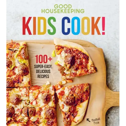 Good Housekeeping Kids Cook!: 100+ Super-Easy, Delicious Recipes - A Kids Cookbook - Hardcover