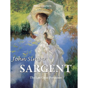 John Singer Sargent: The Last Great Portraitist - Hardcover