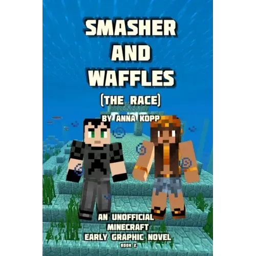 Smasher and Waffles: The Race: An Unofficial Minecraft Early Graphic Novel - Paperback