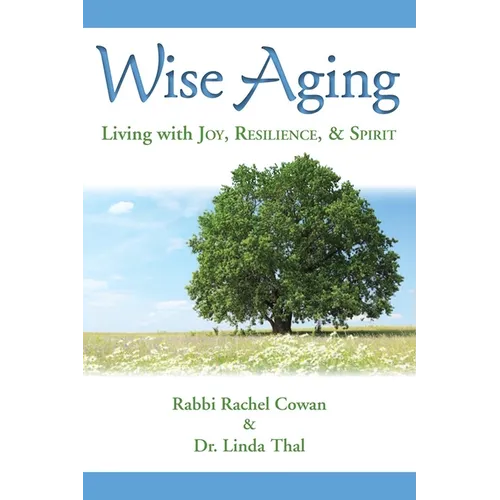 Wise Aging: Living with Joy, Resilience, & Spirit - Paperback