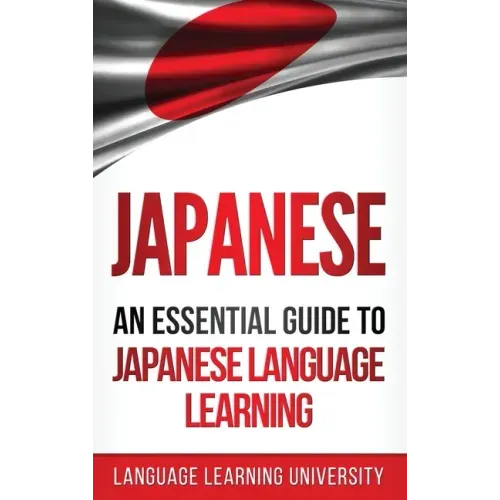 Japanese: An Essential Guide to Japanese Language Learning