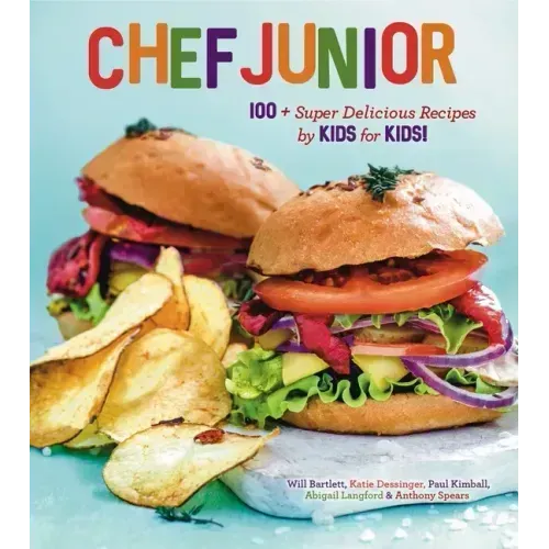 Chef Junior: 100 Super Delicious Recipes by Kids for Kids! a Kids Cookbook - Hardcover