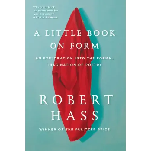 A Little Book on Form: An Exploration Into the Formal Imagination of Poetry - Paperback