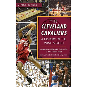 The Cleveland Cavaliers: A History of the Wine & Gold - Hardcover