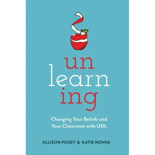 Unlearning: Changing Your Beliefs and Your Classroom with UDL - Paperback