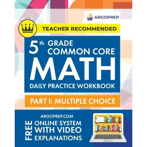 5th Grade Common Core Math: Daily Practice Workbook - Part I: Multiple Choice 1000+ Practice Questions and Video Explanations Argo Brothers (Commo - Paperback