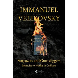 Stargazers and Gravediggers: Memoirs to Worlds in Collision - Paperback