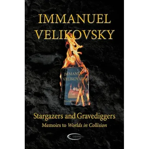 Stargazers and Gravediggers: Memoirs to Worlds in Collision - Paperback
