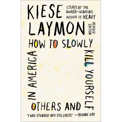 How to Slowly Kill Yourself and Others in America: Essays - Paperback