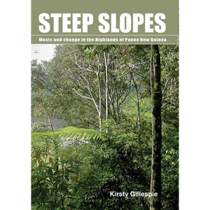 Steep Slopes: Music and change in the Highlands of Papua New Guinea - Paperback