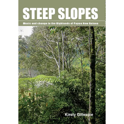 Steep Slopes: Music and change in the Highlands of Papua New Guinea - Paperback