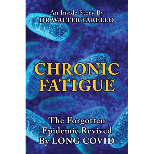 Chronic Fatigue: The Forgot Epidemic revived by LONG COVID - Paperback