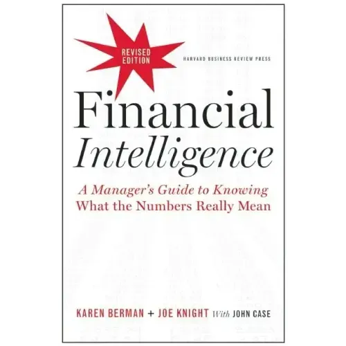 Financial Intelligence: A Manager's Guide to Knowing What the Numbers Really Mean - Hardcover
