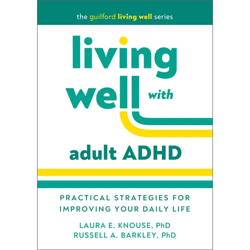 Living Well with Adult ADHD: Practical Strategies for Improving Your Daily Life - Paperback