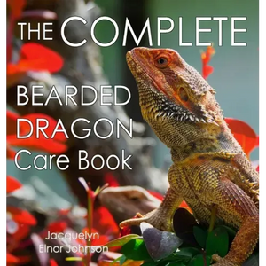 The Complete Bearded Dragon Care Book - Hardcover