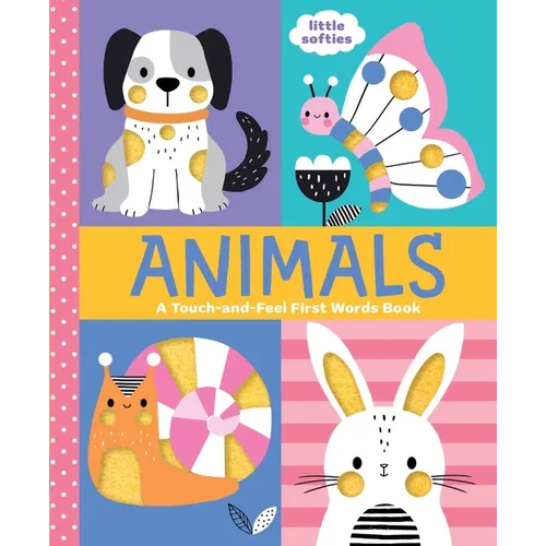 Animals: A Touch-And-Feel First Words Book: A Little Softies Board Book - Board Book