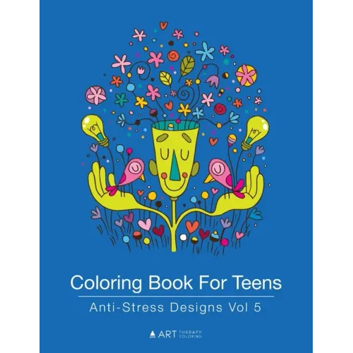 Coloring Book For Teens: Anti-Stress Designs Vol 5