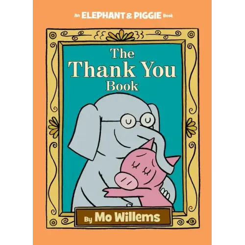 Thank You Book, The-An Elephant and Piggie Book - Hardcover