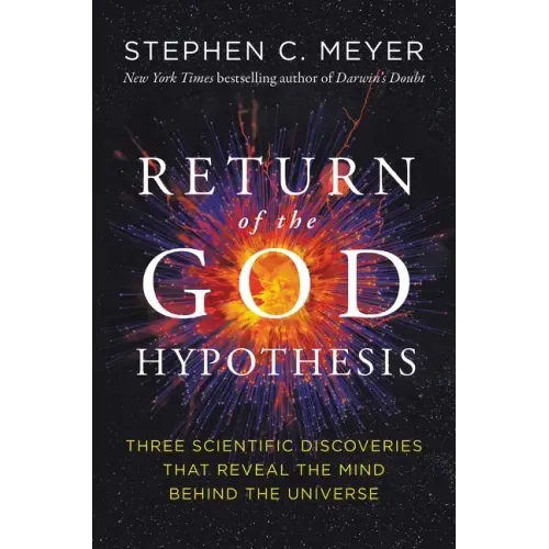 Return of the God Hypothesis: Three Scientific Discoveries That Reveal the Mind Behind the Universe - Hardcover