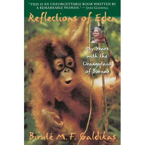 Reflections of Eden: My Years with the Orangutans of Borneo - Paperback