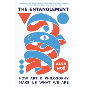 The Entanglement: How Art and Philosophy Make Us What We Are - Paperback
