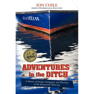 Adventures in the Ditch: A Memoir of Family, Navigation, and Discovery on the Intracoastal Waterway - Paperback
