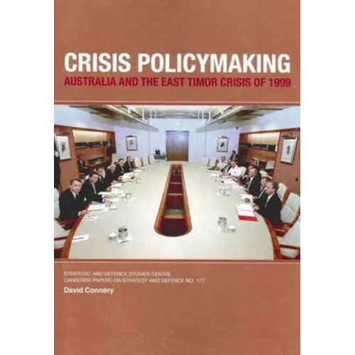 Crisis Policymaking: Australia and the East Timor Crisis of 1999 - Paperback