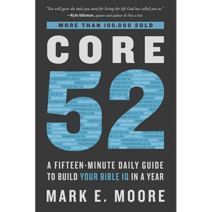 Core 52: A Fifteen-Minute Daily Guide to Build Your Bible IQ in a Year - Paperback
