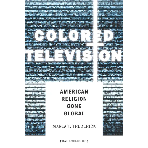Colored Television: American Religion Gone Global - Paperback