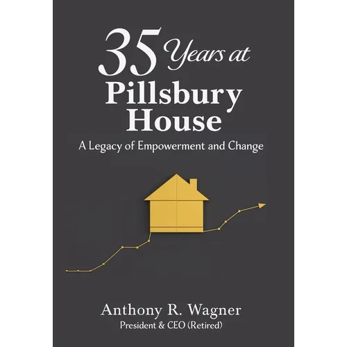 35 Years at Pillsbury House: A Legacy of Empowerment and Change - Hardcover