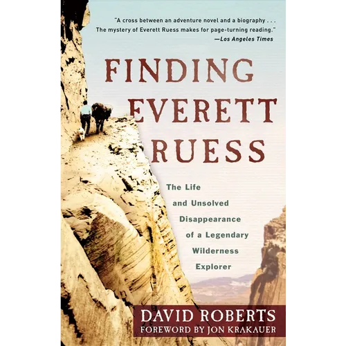 Finding Everett Ruess: The Life and Unsolved Disappearance of a Legendary Wilderness Explorer - Paperback