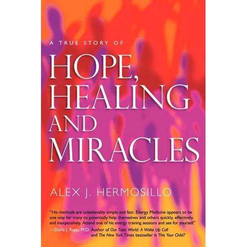 A True Story of HOPE, HEALING & MIRACLES - Paperback