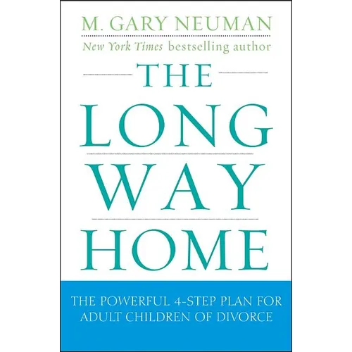 The Long Way Home: The Powerful 4-Step Plan for Adult Children of Divorce - Paperback