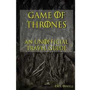 Game of Thrones: An Unofficial Travel Guide - Paperback